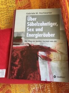 Gabriele M. Hochwarter – Über Säbelzahntiger, Sex und Energieräuber