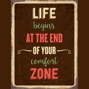 life begins at the end of your comfort zone